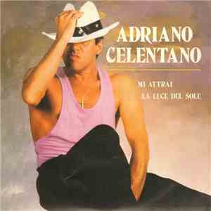 Adriano Celentano - Mi Attrai / La Luce Del Sole download free