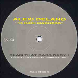 Alexi Delano - 10 Inch Madness download free