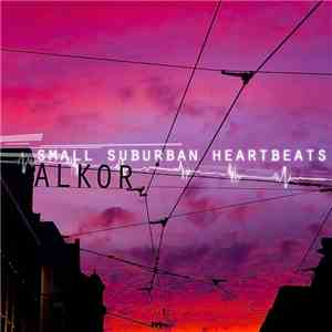 Alkor - Small Suburban Heartbeats