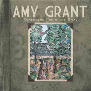 Amy Grant - Somewhere Down The Road download free