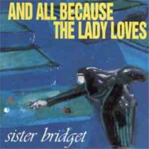 And All Because The Lady Loves... - Sister Bridget download free