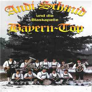 Andi Schmid Und Die Blaskapelle Bayern-Top - Andi Schmid Und Die Blaskapelle Bayern-Top download free