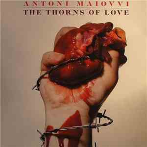 Antoni Maiovvi - The Thorns Of Love download free