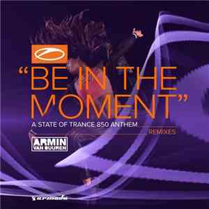 Armin van Buuren - Be In The Moment (ASOT 850 Anthem) (Remixes) download free