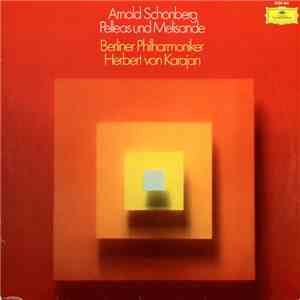 Arnold Schönberg – Berliner Philharmoniker, Herbert von Karajan - Pelleas Und Melisande download free