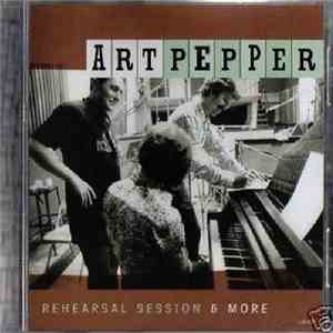 Art Pepper - Rehearsal Session & More download free