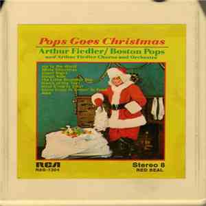 Arthur Fiedler / Boston Pops And Arthur Fiedler And His Orchestra And Chorus - Pops Goes Christmas download free