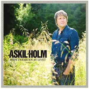 Askil Holm - Midt I Starten Av Livet download free