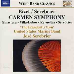 Bizet / Serebrier, Ginastera • Villa Lobos • Revueltas • 'The President's Own' United States Marine Band - Carmen Symphony download free