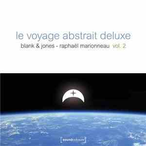 Blank & Jones - Raphaël Marionneau - Le Voyage Abstrait Deluxe Vol. 2 download free