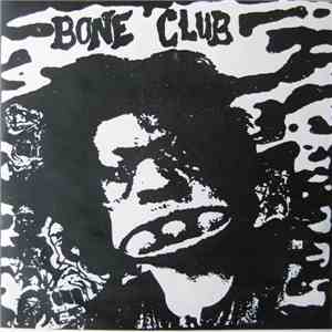 Bone Club - Six Feet Underground b/w Day I Died download free