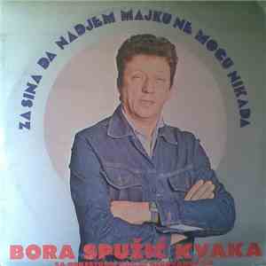 Bora Spužić Kvaka - Za Sina Da Nađem Majku Ne Mogu Nikada download free