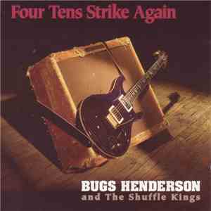 Bugs Henderson And The Shuffle Kings - Four Tens Strike Again download free