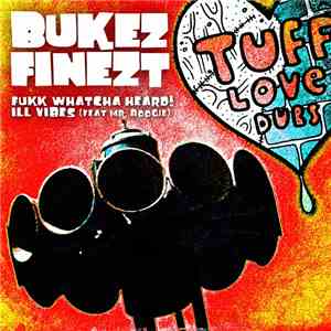 Bukez Finezt - Fukk Whatcha Heard! / Ill Vibes download free