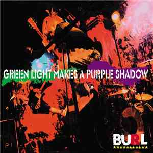 Burl  - Green Light Makes A Purple Shadow download free