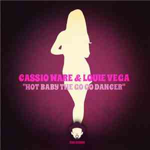 Cassio Ware & Louie Vega - Hot Baby The GoGo Dancer download free