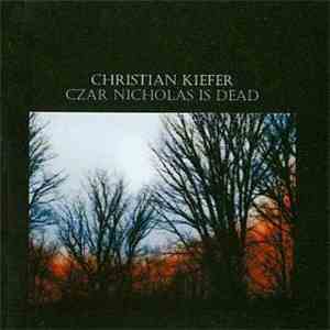Christian Kiefer - Czar Nicholas Is Dead download free