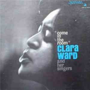 Clara Ward And Her Singers - Come In The Room download free