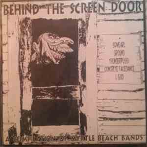 Compilation - Sqwearl, Ground, Thunderpussy, Concrete Facedance, I God - Behind The Screen Door - A Compilation Of Myrtle Beach Bands download free