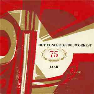 Concertgebouworkest - Het Concertgebouworkest 75 Jaar (Het Concertgebouworkest Onder Vier Dirigenten) download free