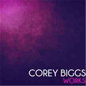 Corey Biggs - Corey Biggs Works download free