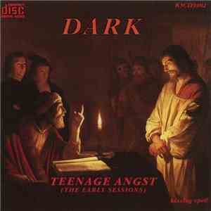 Dark  - Teenage Angst (The Early Sessions) download free