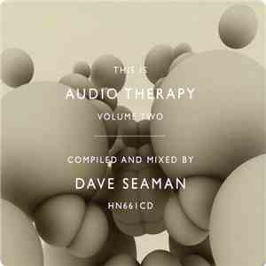 Dave Seaman - This Is Audio Therapy Volume Two download free