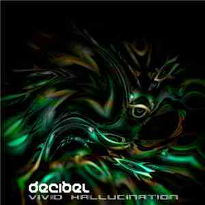Decibel  - Vivid Hallucination download free