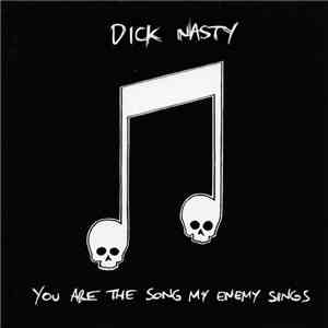 Dick Nasty  - You Are The Song My Enemy Sings download free