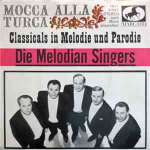 Die Melodian Singers - Mocca Alla Turca - Classicals In Melodie Und Parodie download free