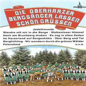 Die Oberharzer Bergsänger - Die Oberharzer Bergsänger Lassen Schön Grüßen download free