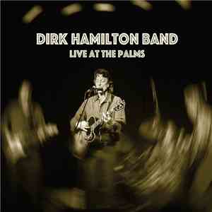 Dirk Hamilton Band - Live At The Palms download free