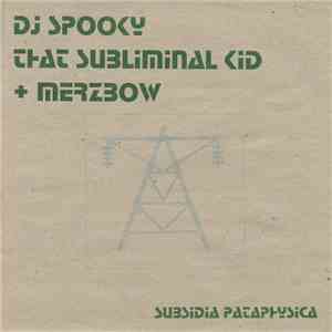 DJ Spooky That Subliminal Kid + Merzbow - Subsidia Pataphysica download free