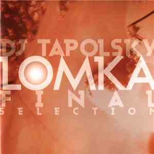 DJ Tapolsky - Lomka. Final Selection download free