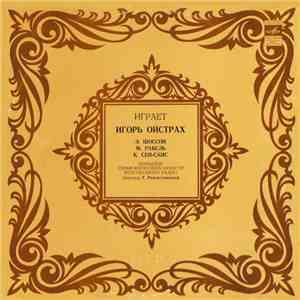 E. Chausson / M. Ravel / C. Saint-Saëns - Igor Oistrakh , The USSR TV And Radio Large Symphony Orchestra , Conductor Gennadi Rozhdestvensky - Igor Oistrakh Plays download free