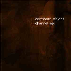 Earthborn Visions - Channel EP download free