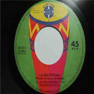 El Zorro Jimenez y Su Grupo Candela - La Solterona / Se Fué Mi Mujer download free
