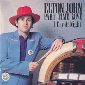 Elton John - Part Time Love / I Cry At Night download free