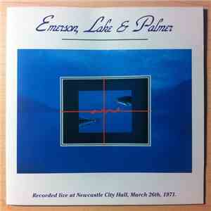 Emerson, Lake & Palmer - Recorded Live At Newcastle City Hall, March 26th, 1971 download mp3 flac