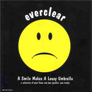Everclear - A Smile Makes A Lousy Umbrella : A Selection Of Past Faves And Two Spankin' New Tracks download free
