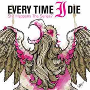 Every Time I Die - Shit Happens: The Series? download free