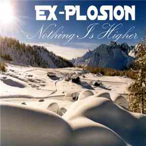 Ex-plosion - Nothing Is Higher download free