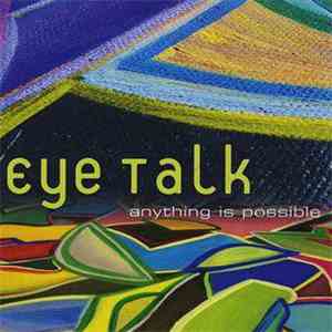 Eye Talk - Anything Is Possible download free