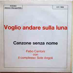 Febo Cantoni Con Il Complesso Sole Angoli - Voglio Andare Sulla Luna download free