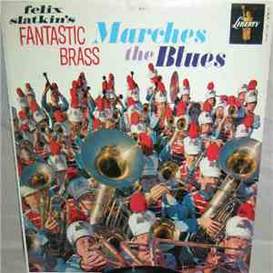 Felix Slatkin - Felix Slatkin's Fantastic Brass Marches The Blues download free
