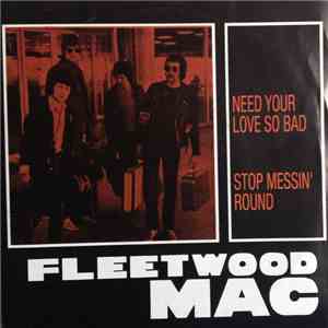 Fleetwood Mac - Need Your Love So Bad / Stop Messin' Round download free