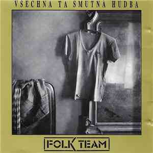 Folk Team - Všechna Ta Smutná Hudba download free