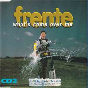 Frente - What's Come Over Me download free