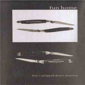 Fun Home - Live / Stripped Down Sessions download free