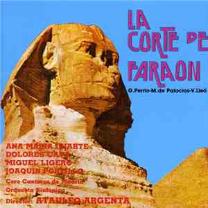 G. Perrin - M. de Palacios - V. Lleó / Ana Maria Iriarte, Dolores Cava, Miguel Ligero, Joaquin Portillo, Coro Cantores De Madrid, Orquesta Sinfónica Director: Ataulfo Argenta - La Corte De Faraon download mp3 flac